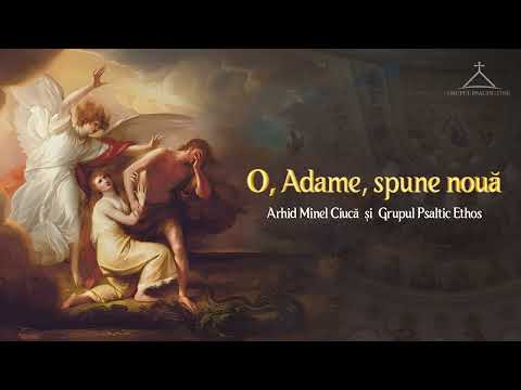 O, Adame, spune nouă