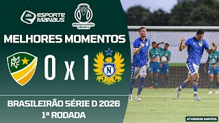 MONTE RORAIMA 0 X 1 NACIONAL | MELHORES MOMENTOS | 1ª RODADA DO BRASILEIRÃO SÉRIE D 2026