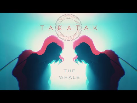 Takatak - The Whale (Official Music Video)