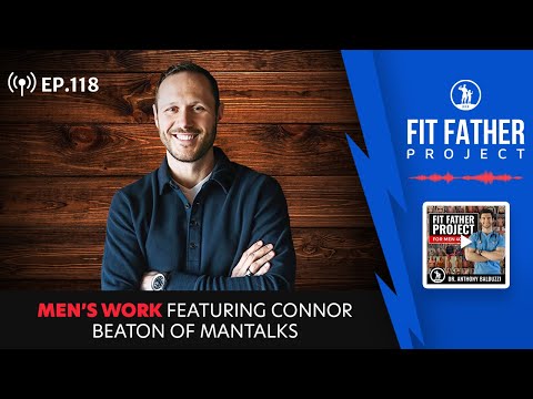 FFP Podcast Ep.118 - Men’s Work, Featuring Connor Beaton of ManTalks