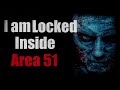 "I am Locked Inside Area 51" Creepypasta Original