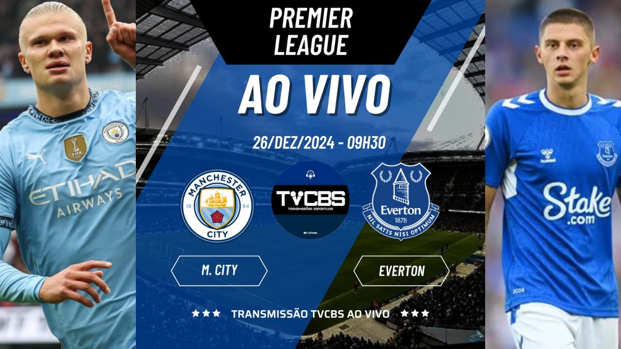 MANCHESTER CITY X EVERTON - 26/12/2024 - TRANSMISSÃO AO VIVO (+ NARRAÇÃO) - PREMIER LEAGUE