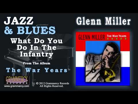 Glenn Miller - What Do You Do In The Infantry