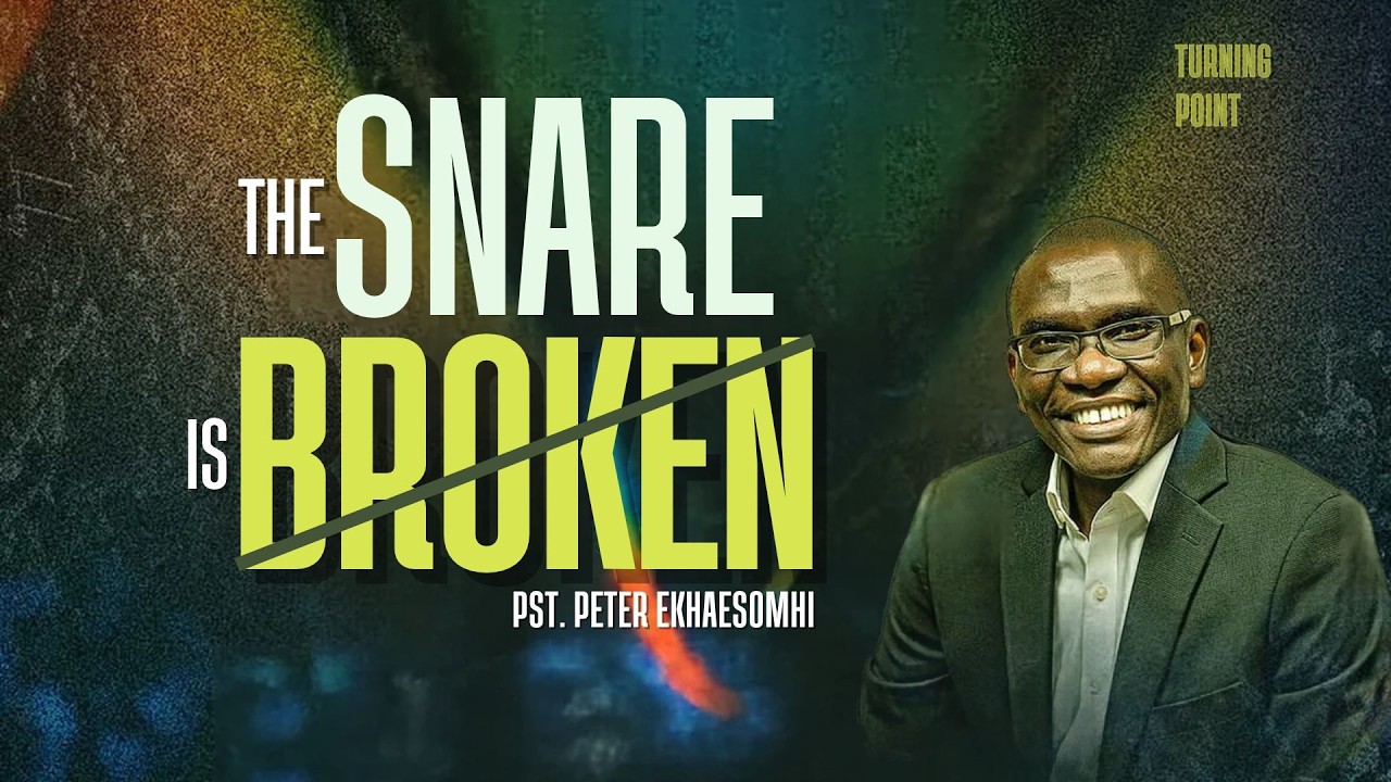 #TurningPoint — THE SNARE IS BROKEN — Pastor Peter Ekhaesomhi