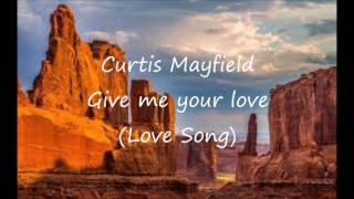 Curtis Mayfield - Give me your love (Love song)