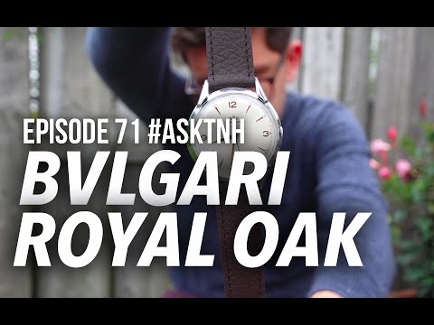 Bvlgari Royal Oak | #ASKTNH 71