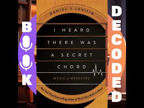 "I Heard There Was a Secret Chord" by Daniel Levitin – How Music Shapes the Brain