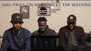 NAV-Price On My Head ft The Weeknd (REACTION)