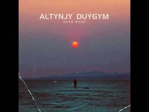 Shad Ovez - Altynjy Duygym