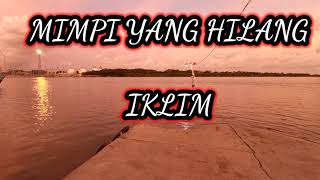 Download lagu IKLIM MIMPI YANG HILANG....mp3