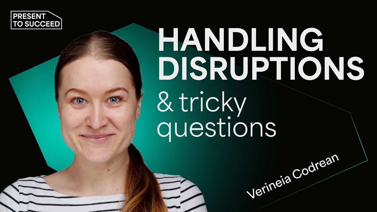 Handling Disruptions & Difficult Questions | Present to Succeed 2021 Session with Verineia Codrean