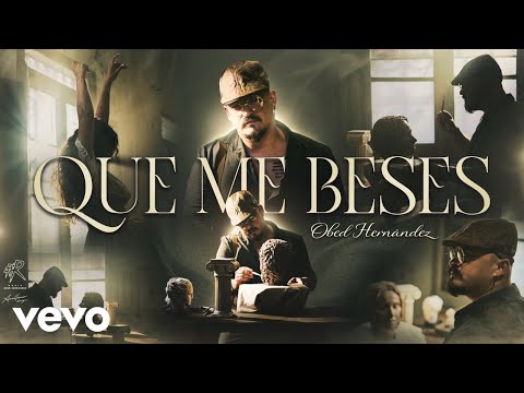 Obed Hernández - Que Me Beses (Vídeo Oficial)