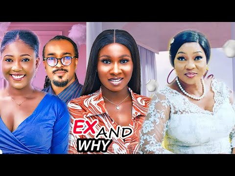EX AND WHY (NEW TRENDING MOVIE) - SONIA UCHE,CHIZZY ALICHI,BRYAN OKWARA LATEST NOLLYWOOD MOVIE