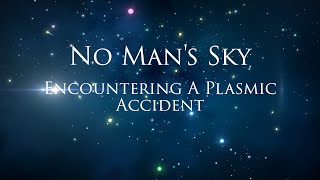 Encountering A Plasmic Accident - No Man's Sky (2021) Part 12