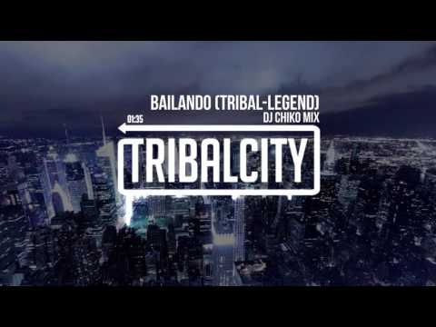 DJ Chiko Mix - Bailando (Tribal-Legend)