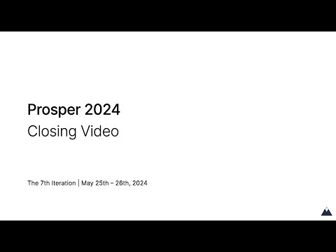 Prosper 2024 Closing Video