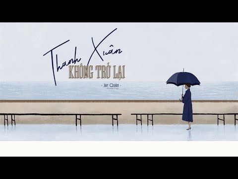Thanh xuân không trở lại - Jay Quân