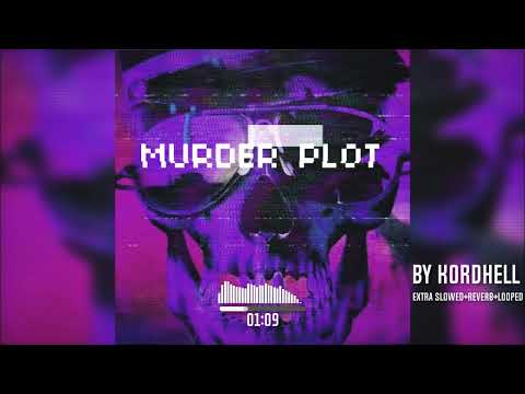 Kordhell - M*rder Plot(Extra Slowed+Reverbed+Looped At The End)