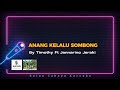 Anang Kelalu Sombong -  Timothy Ft Jennarino Jeraki (Karoake)