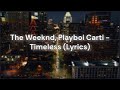 The Weeknd Playboi Carti Timeless Lyrics
