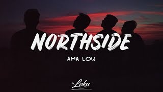 Ama Lou - NORTHSIDE (Lyrics)