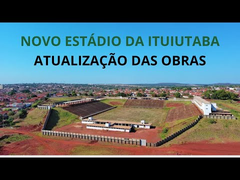 COMO ESTÃO AS OBRAS DO NOVO ESTÁDIO DE ITUIUTABA EM MINAS GERAIS - A NOVA CASA DO BOA ESPORTE