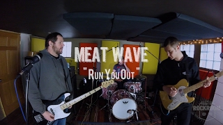 Meat Wave - &quot;Run You Out&quot; Live! from The Rock Room
