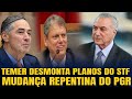 4 MUDANÇA REPENTINA DO PGR CHAMA ATENÇÃO TEMER DESMONTA PLANOS DO STF TARCÍSIO ARTICULA FRENTE