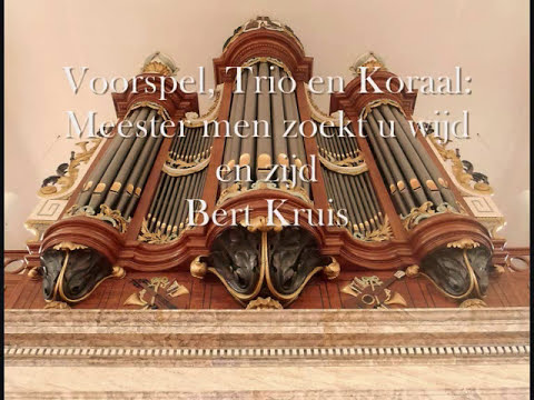 Bert Kruis | Meester men zoekt U wijd en zijd | Dirco Oskam Schmidt-orgel Brugkerk Waddinxveen