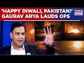 Operation Sindoor Updates Major Retd Gaurav Arya Lauds India Wishes Pakistan Happy Diwali