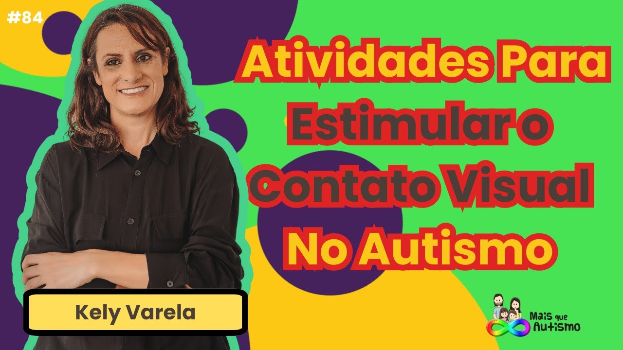 Autismo - Como Estimular o Contato Visual do Autista - #podcast Com Kely Varela #84