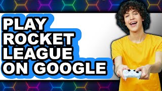 How to Play Rocket League on Google (New 2025)