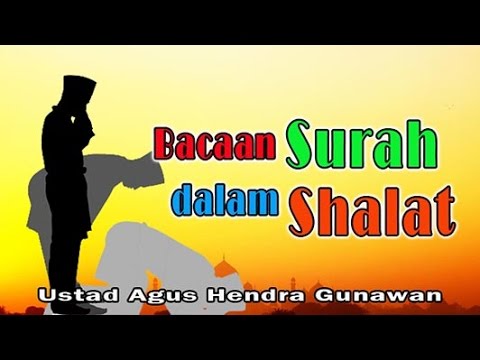 Bacaan Surah Dalam Shalat - Ust. Agus Hendra Gunawan : MT. Al-Hafiizh