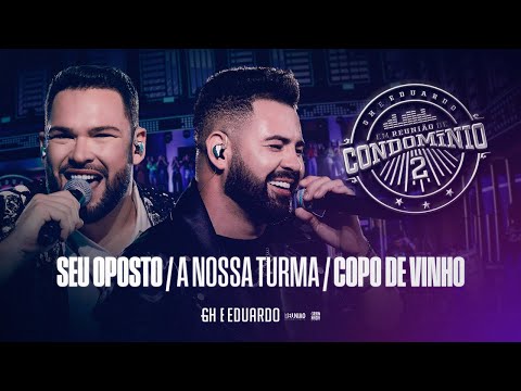 Seu Oposto  A Nossa Turma  Copo De Vinho (pot-pourri) - GH e Eduardo