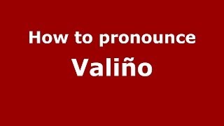 How to pronounce Valiño