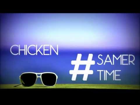 CHICKEN - #SamerTime (SAMER DISS)