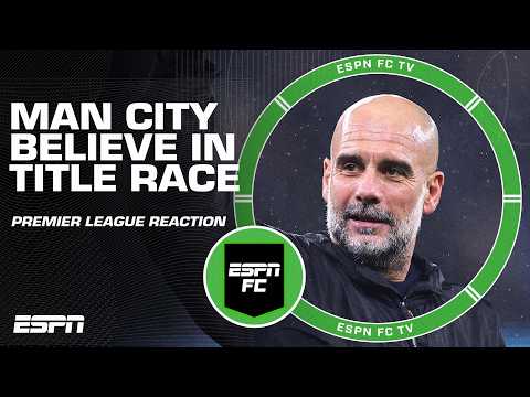 ‘Pep is CELEBRATING!’ Do Man City now believe they can win the Premier League? | ESPN FC