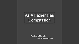 As a Father Has Compassion (Psalm 103:13-18) Music Video