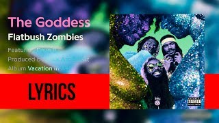 Flatbush Zombies - &#39;THE GODDESS FEAT. DAVE B.&#39; (Lyricsed)