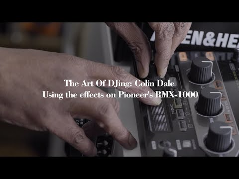 The Art Of DJing: Colin Dale - Using the effects on Pioneer's RMX-1000