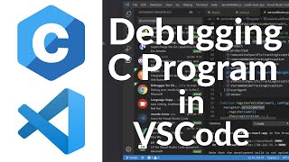 Debugging C Program with Visual Studio Code (VSCode)