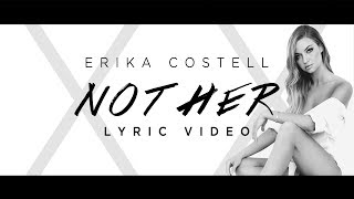 Erika Costell - Not Her (Lyric Video)
