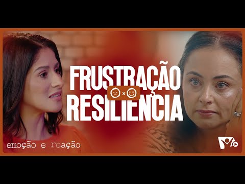 Frustração x Resiliência: Rosana Alves explica como reagir ao incontrolável | Emoção e ReAÇÃO – Ep 2