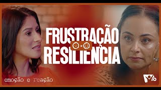 Frustração x Resiliência: Rosana Alves explica como reagir ao incontrolável | Emoção e ReAÇÃO – Ep 2