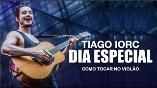 Tiago Iorc - Dia Especial (Ao Vivo) | Como Tocar | Cifra (Guitar play-along)