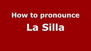 How to pronounce La Silla