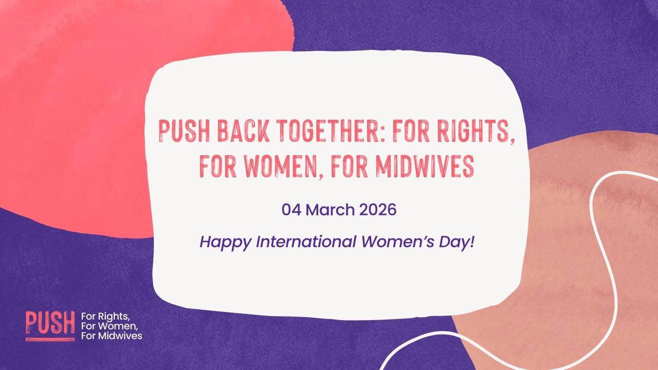 International Women's Day 2026 - PUSH Back Together: For rights, for women, for midwives