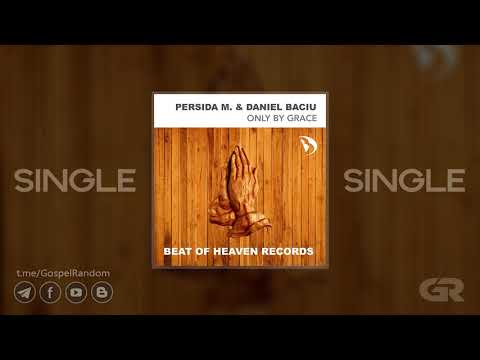 Persida M., Daniel Baciu - Only By Grace [Single] 2021