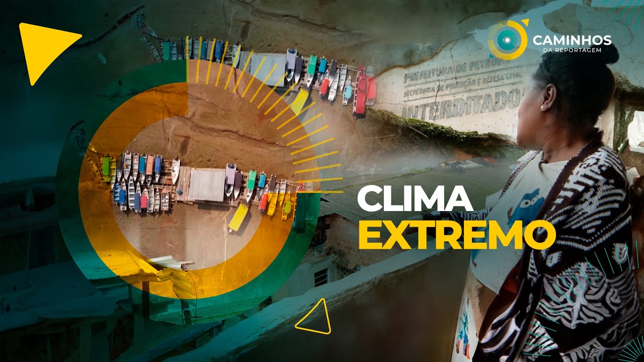 Caminhos da Reportagem | Clima Extremo
