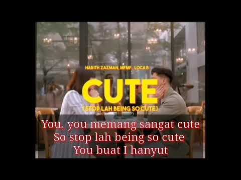 Cute (Stop Lah Being So Cute)  - Harith Zazman, MFMF., LOCA B (with lyrics)
